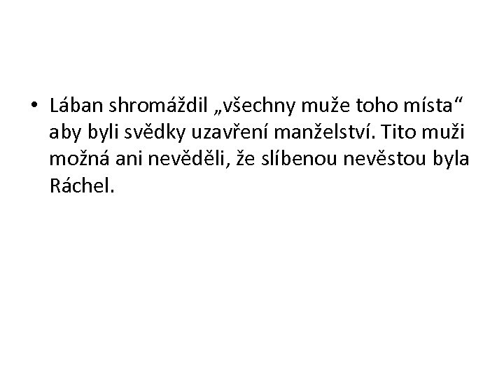  • Lában shromáždil „všechny muže toho místa“ aby byli svědky uzavření manželství. Tito