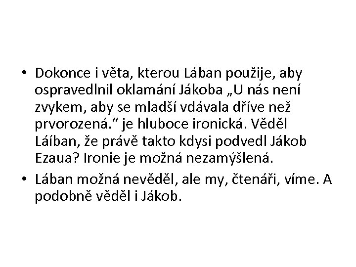  • Dokonce i věta, kterou Lában použije, aby ospravedlnil oklamání Jákoba „U nás