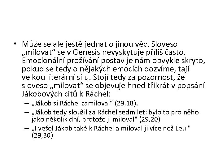  • Může se ale ještě jednat o jinou věc. Sloveso „milovat“ se v