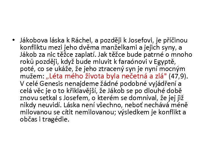  • Jákobova láska k Ráchel, a později k Josefovi, je příčinou konfliktu mezi