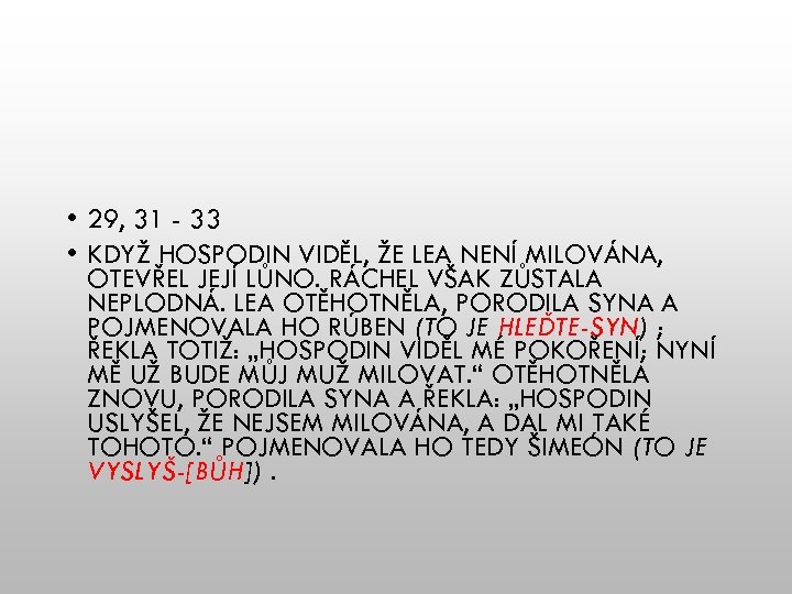  • 29, 31 - 33 • KDYŽ HOSPODIN VIDĚL, ŽE LEA NENÍ MILOVÁNA,