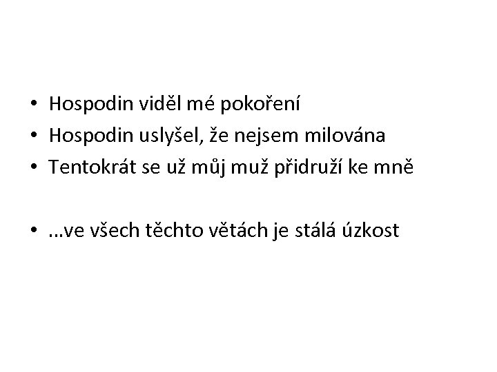  • Hospodin viděl mé pokoření • Hospodin uslyšel, že nejsem milována • Tentokrát