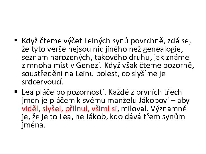  Když čteme výčet Leiných synů povrchně, zdá se, že tyto verše nejsou nic