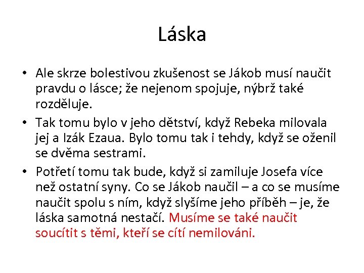 Láska • Ale skrze bolestivou zkušenost se Jákob musí naučit pravdu o lásce; že