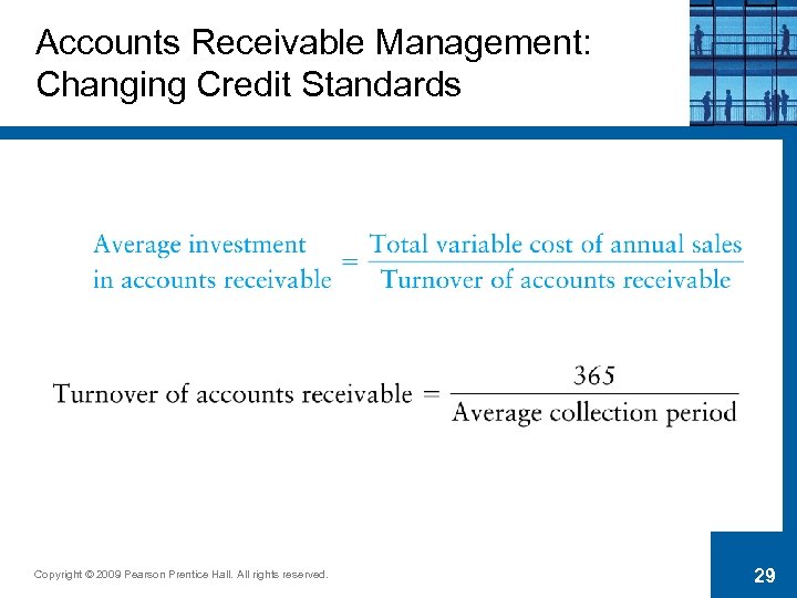 Accounts Receivable Management: Changing Credit Standards Copyright © 2009 Pearson Prentice Hall. All rights