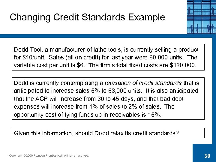 Changing Credit Standards Example Dodd Tool, a manufacturer of lathe tools, is currently selling