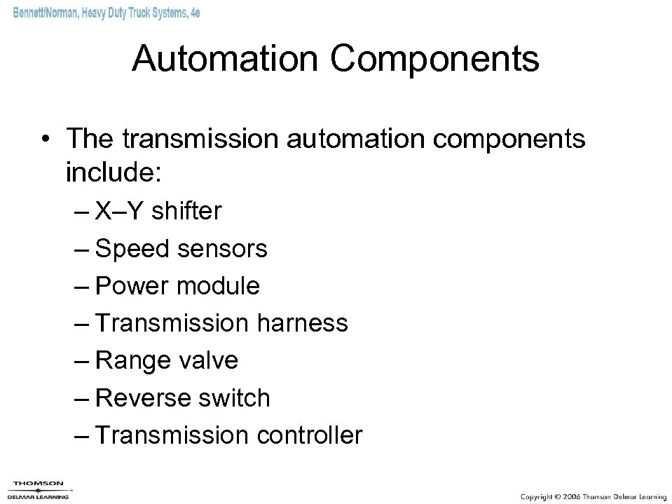 Automation Components • The transmission automation components include: – X–Y shifter – Speed sensors