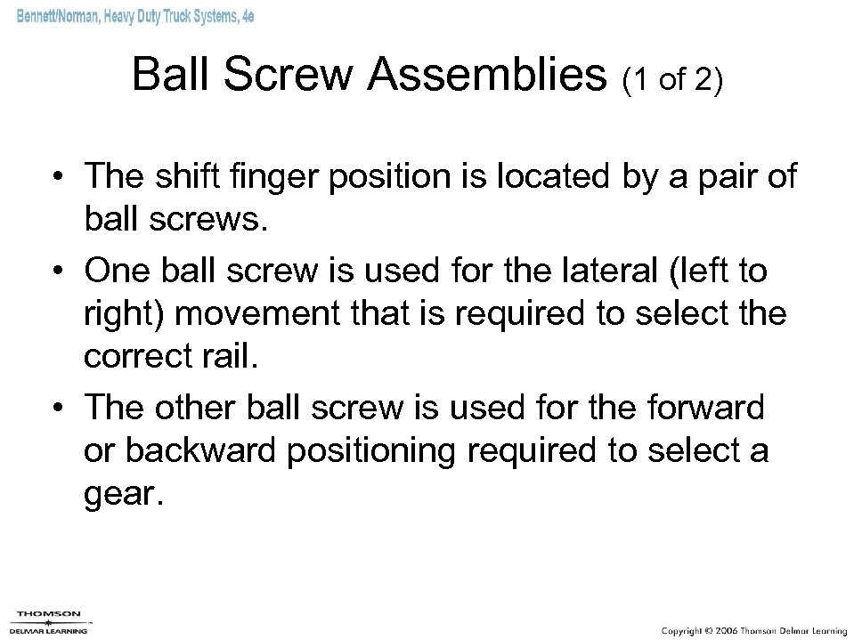 Ball Screw Assemblies (1 of 2) • The shift finger position is located by