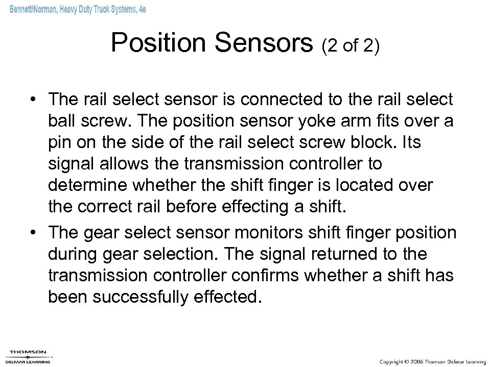 Position Sensors (2 of 2) • The rail select sensor is connected to the