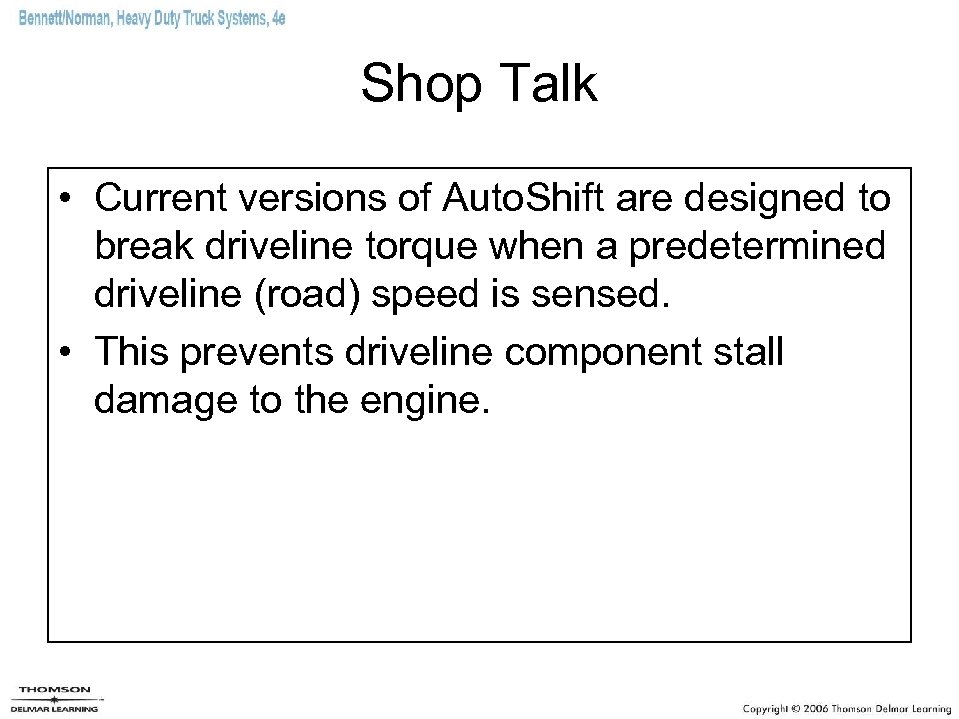 Shop Talk • Current versions of Auto. Shift are designed to break driveline torque