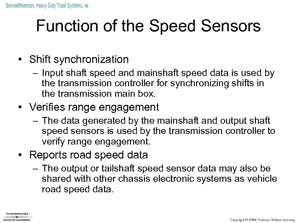 Function of the Speed Sensors • Shift synchronization – Input shaft speed and mainshaft