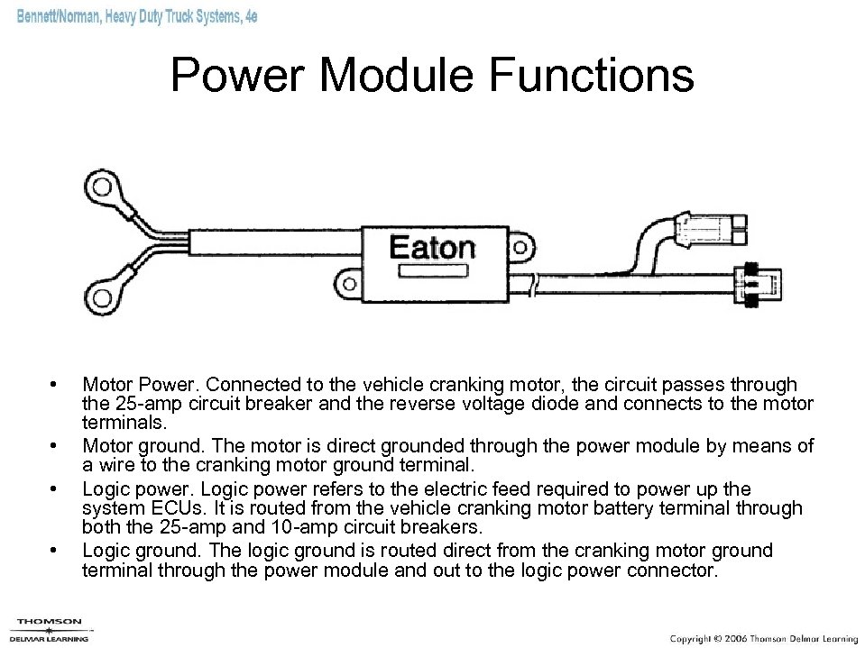 Power Module Functions • • Motor Power. Connected to the vehicle cranking motor, the