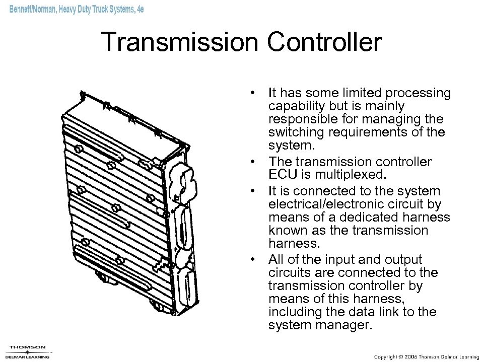 Transmission Controller • It has some limited processing capability but is mainly responsible for