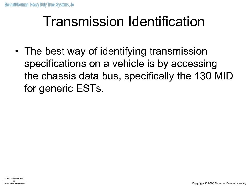 Transmission Identification • The best way of identifying transmission specifications on a vehicle is