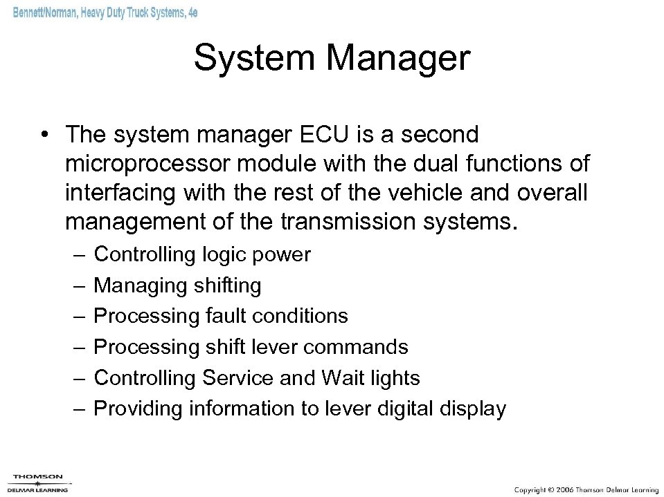 System Manager • The system manager ECU is a second microprocessor module with the