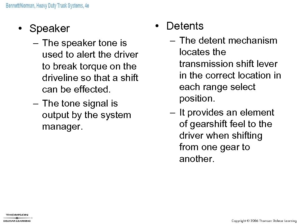  • Speaker – The speaker tone is used to alert the driver to