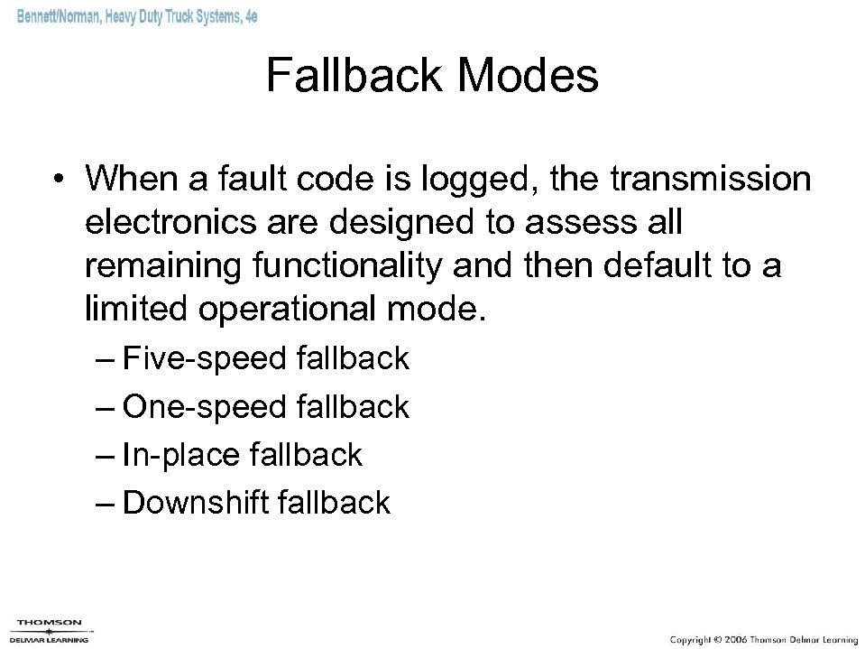 Fallback Modes • When a fault code is logged, the transmission electronics are designed