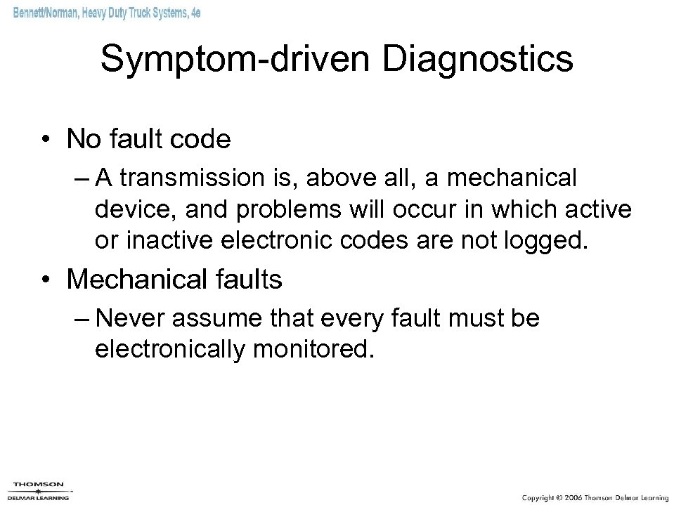 Symptom-driven Diagnostics • No fault code – A transmission is, above all, a mechanical