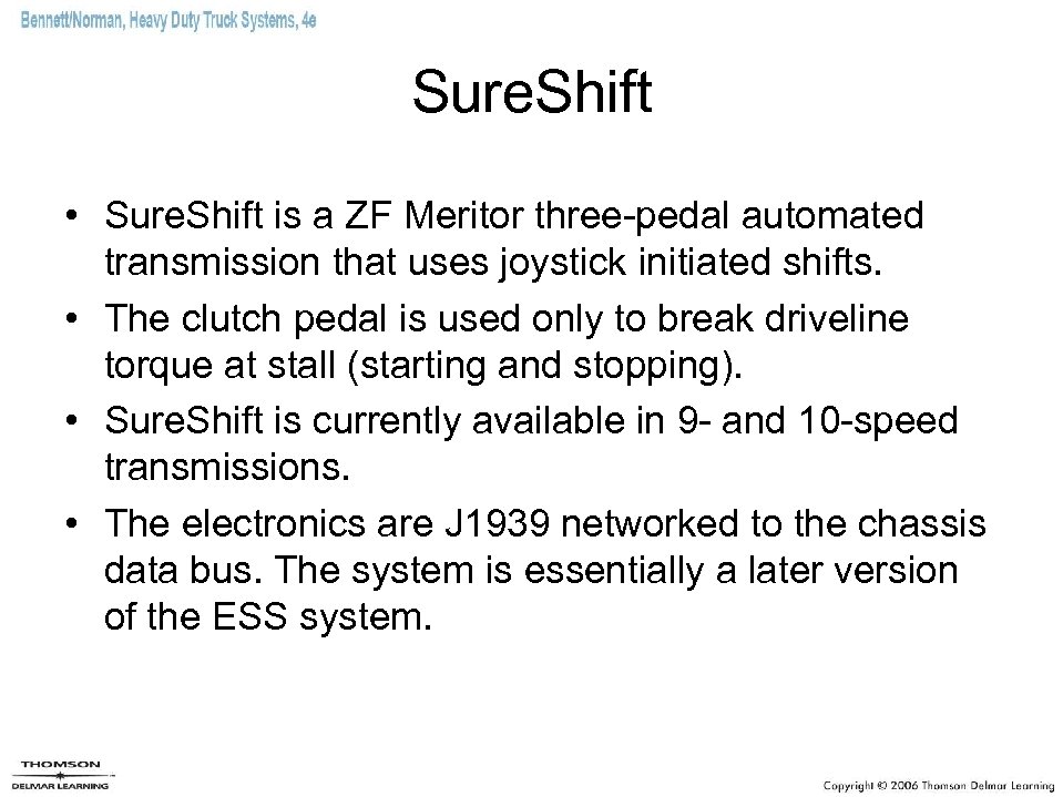 Sure. Shift • Sure. Shift is a ZF Meritor three-pedal automated transmission that uses