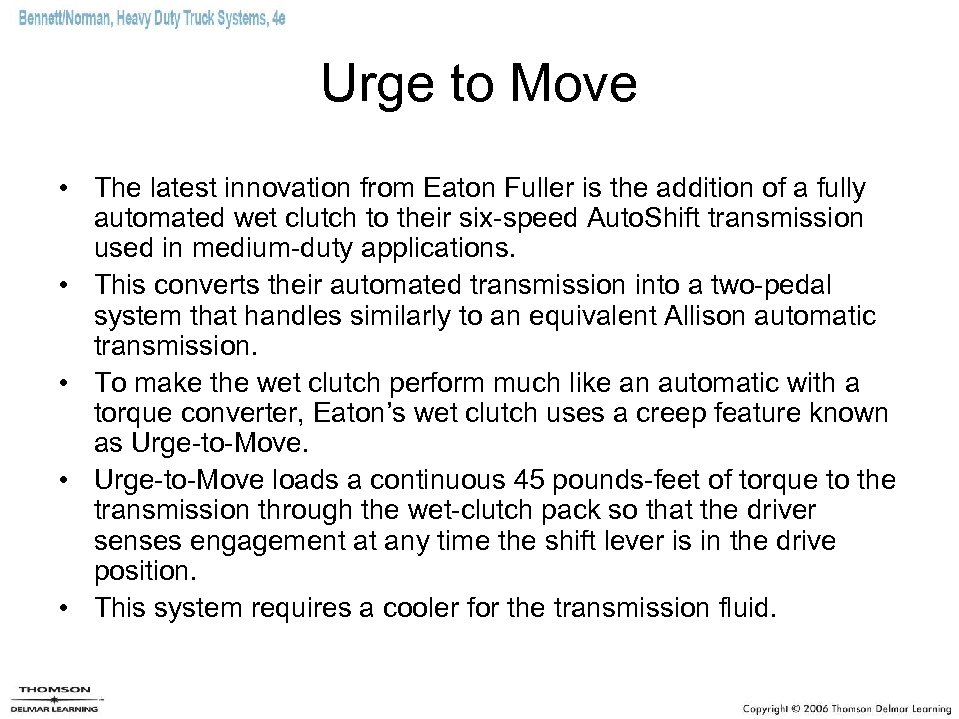 Urge to Move • The latest innovation from Eaton Fuller is the addition of