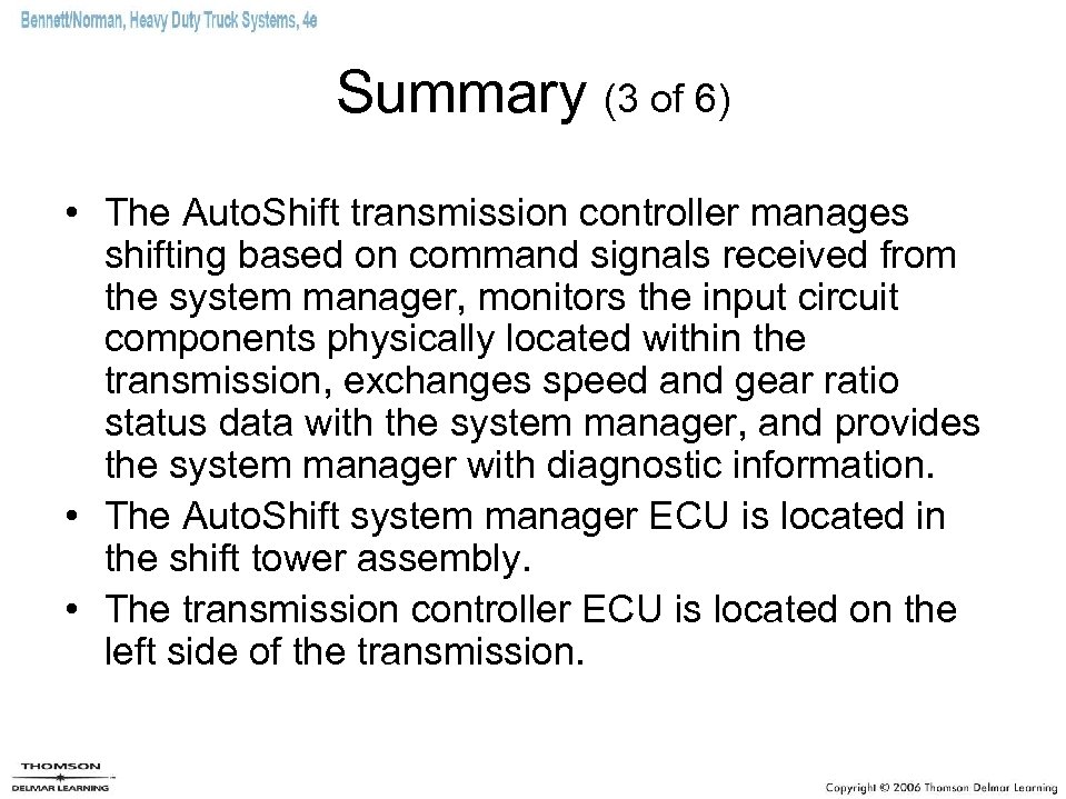 Summary (3 of 6) • The Auto. Shift transmission controller manages shifting based on