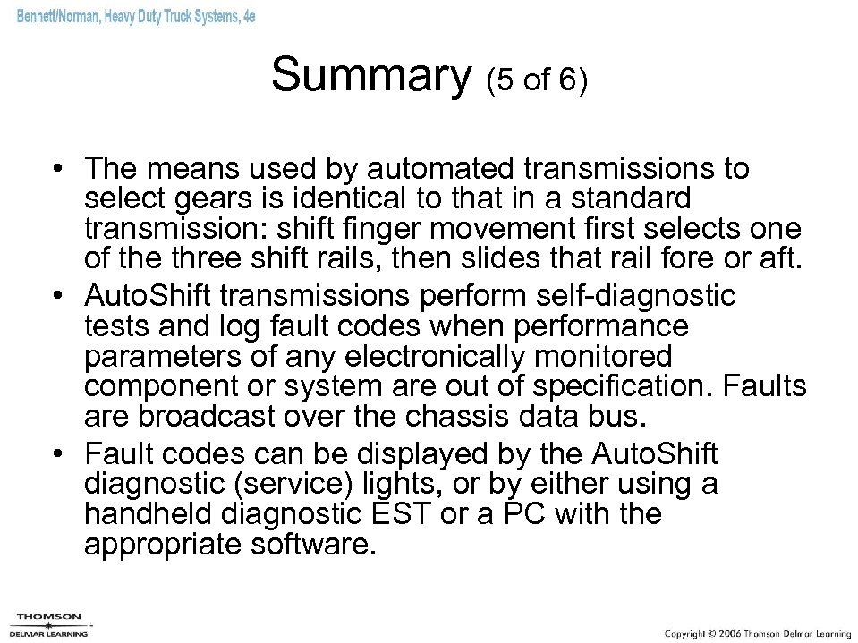 Summary (5 of 6) • The means used by automated transmissions to select gears