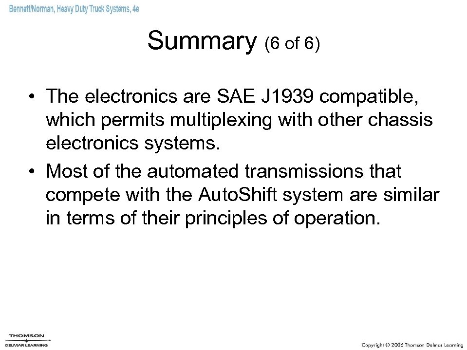 Summary (6 of 6) • The electronics are SAE J 1939 compatible, which permits