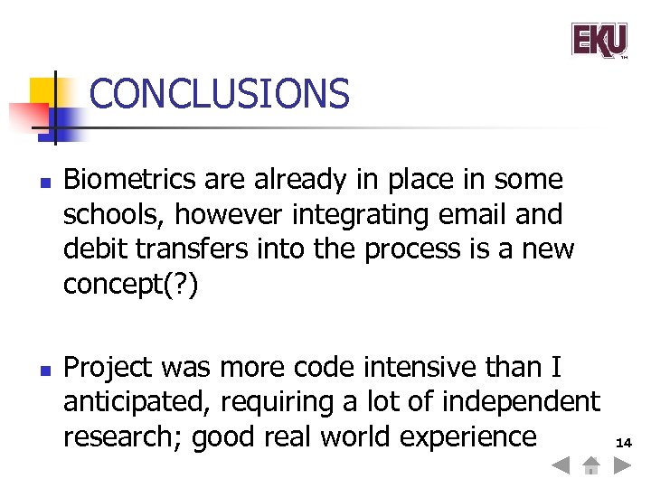 CONCLUSIONS n n Biometrics are already in place in some schools, however integrating email