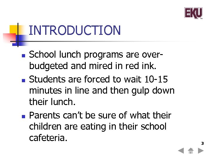 INTRODUCTION n n n School lunch programs are overbudgeted and mired ink. Students are