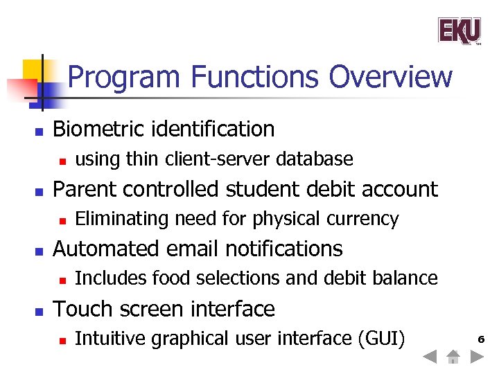 Program Functions Overview n Biometric identification n n Parent controlled student debit account n