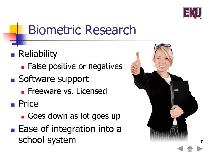 Biometric Research n Reliability n n Software support n n Freeware vs. Licensed Price