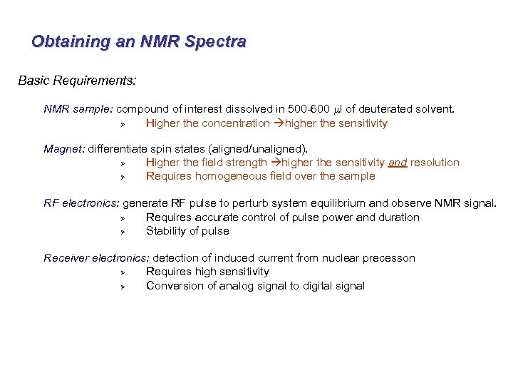 Obtaining an NMR Spectra Basic Requirements: NMR sample: compound of interest dissolved in 500