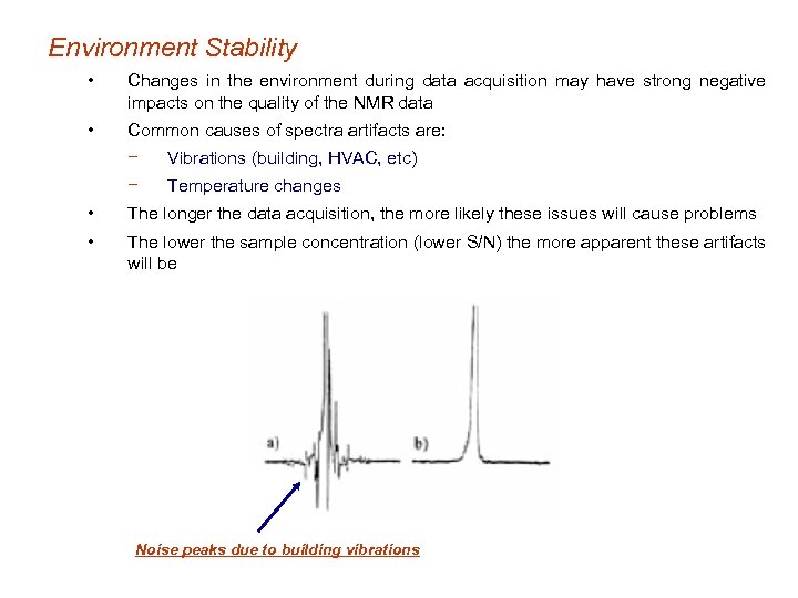 Environment Stability • Changes in the environment during data acquisition may have strong negative