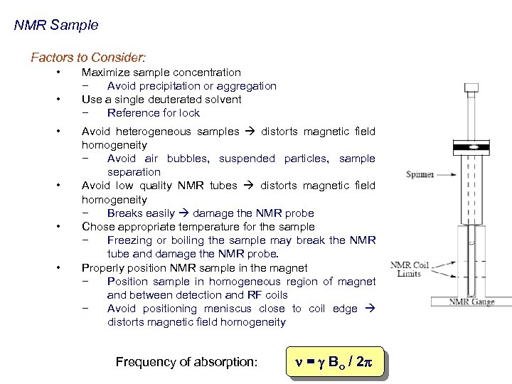 NMR Sample Factors to Consider: • • • Maximize sample concentration − Avoid precipitation