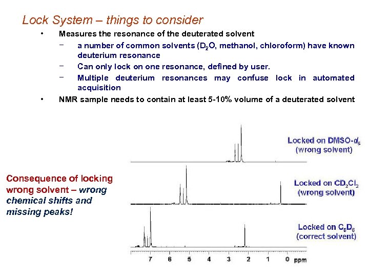 Lock System – things to consider • • Measures the resonance of the deuterated