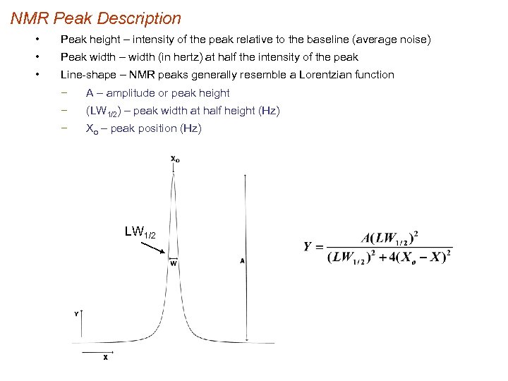 NMR Peak Description • Peak height – intensity of the peak relative to the