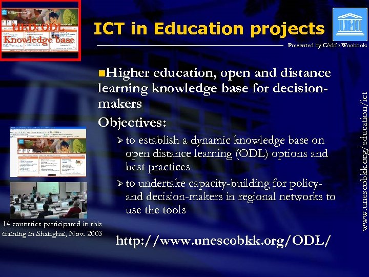 HED: ODL Knowledge base ICT in Education projects Presented by Cédric Wachholz learning knowledge