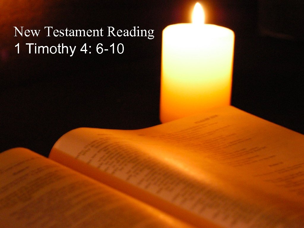 New Testament Reading 1 Timothy 4: 6 -10 