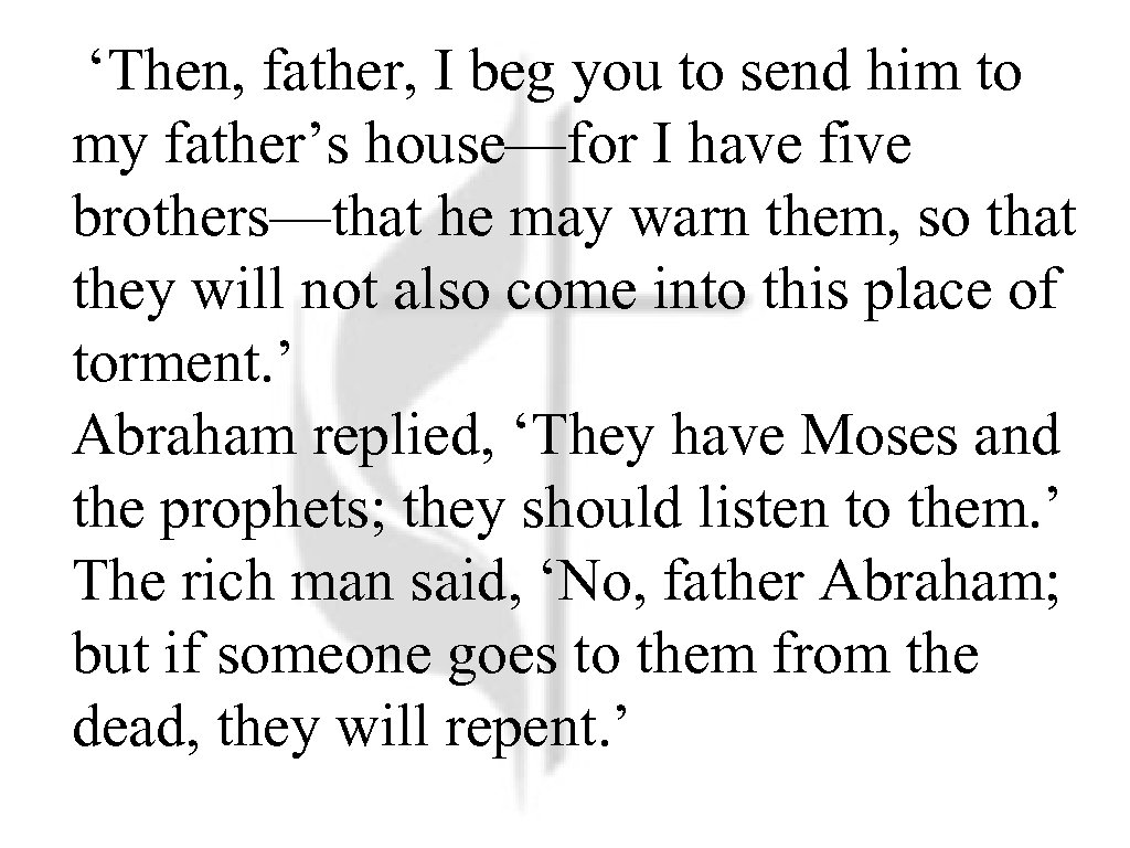  ‘Then, father, I beg you to send him to my father’s house—for I