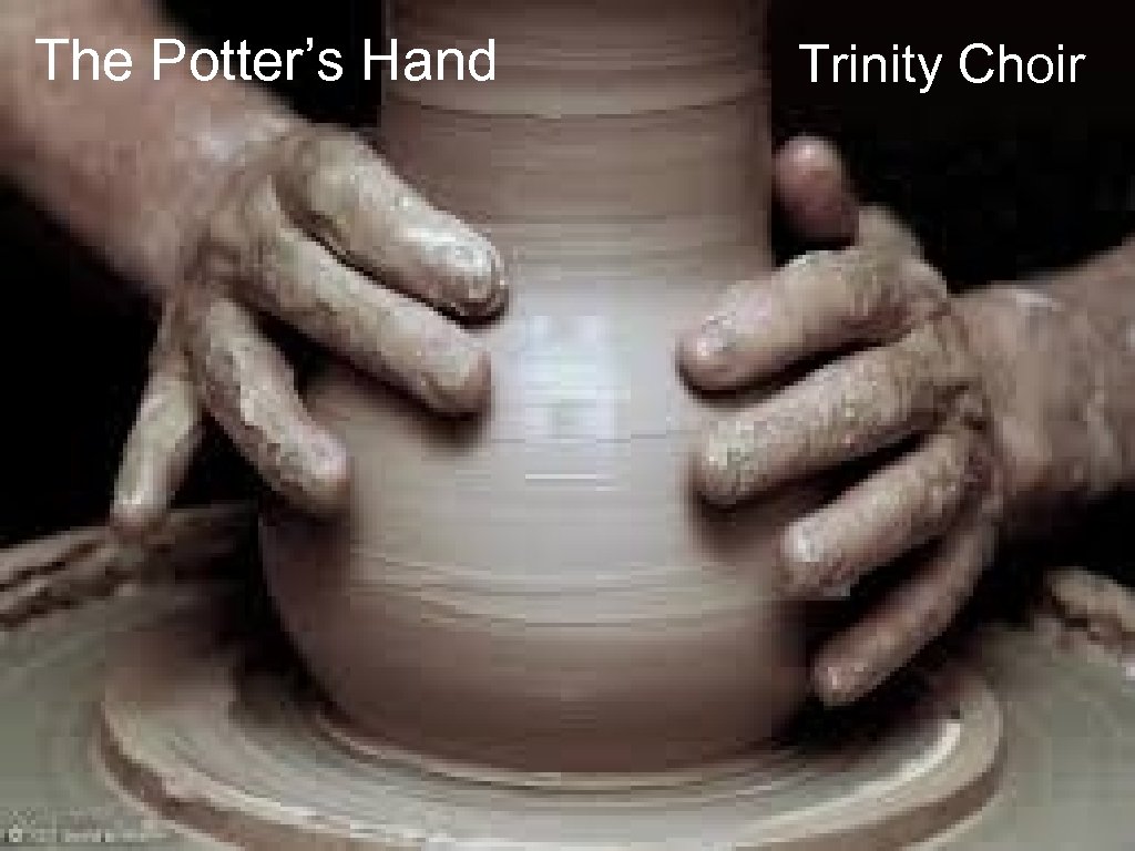 The Potter’s Hand Trinity Choir 
