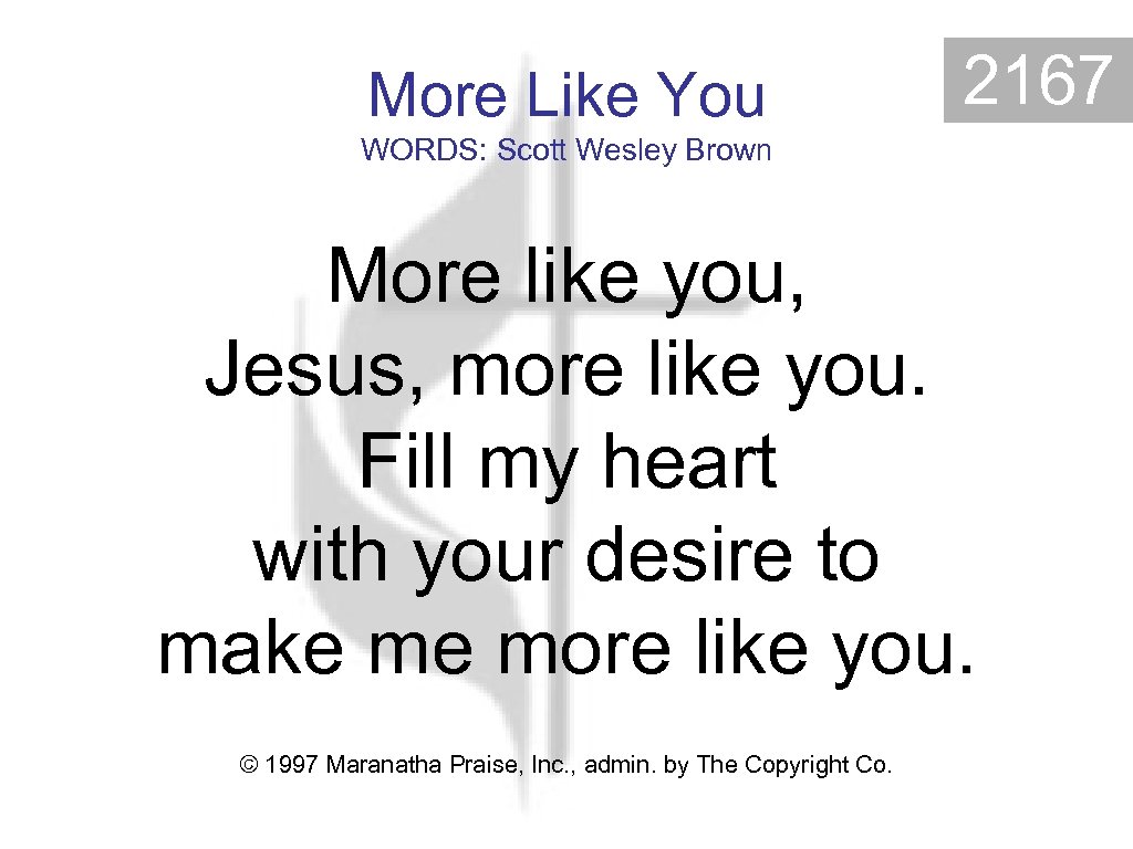 More Like You 2167 WORDS: Scott Wesley Brown More like you, Jesus, more like