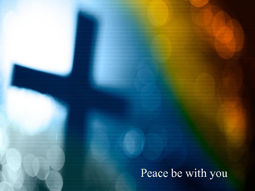 Peace be with you 