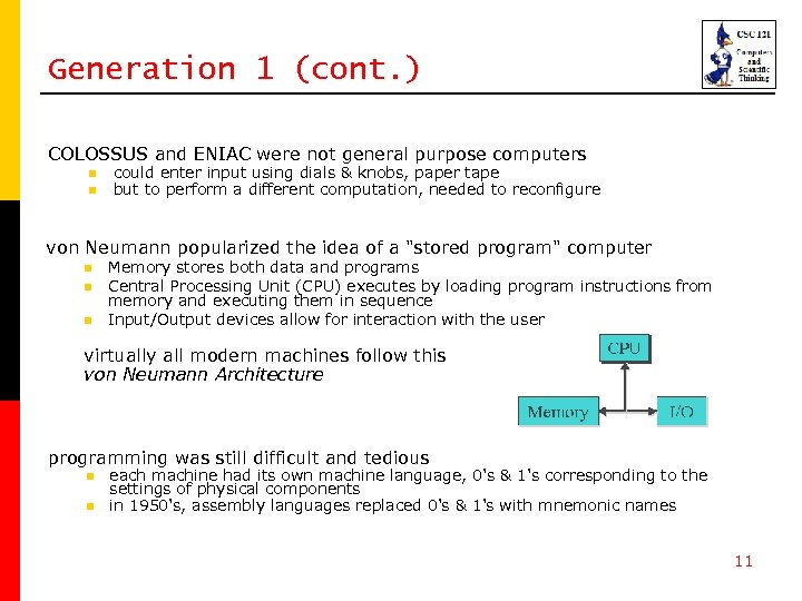 Generation 1 (cont. ) COLOSSUS and ENIAC were not general purpose computers n n