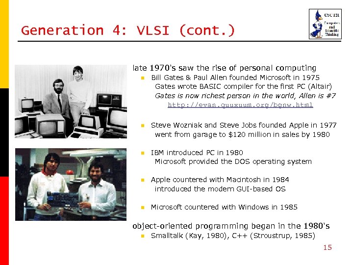 Generation 4: VLSI (cont. ) late 1970's saw the rise of personal computing n