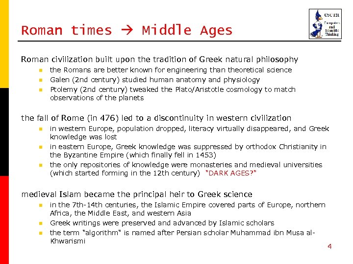 Roman times Middle Ages Roman civilization built upon the tradition of Greek natural philosophy