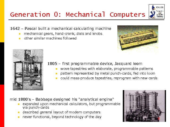 Generation 0: Mechanical Computers 1642 – Pascal built a mechanical calculating machine n n