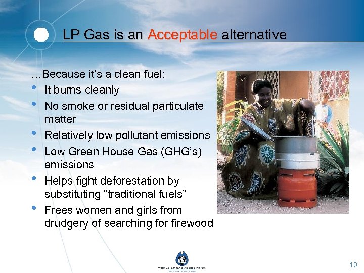 LP Gas is an Acceptable alternative …Because it’s a clean fuel: • It burns