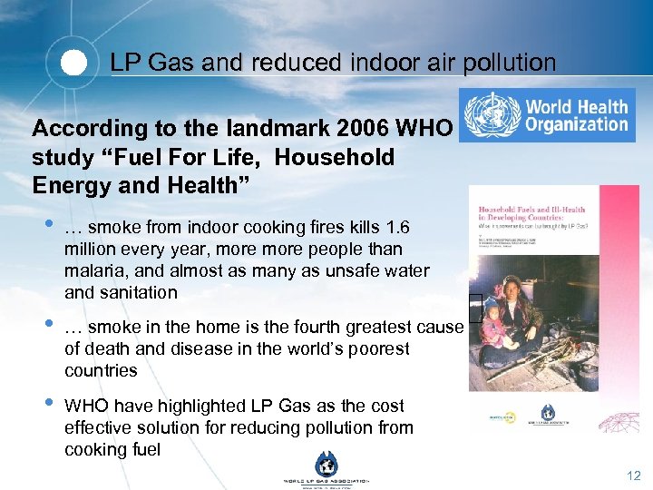 LP Gas and reduced indoor air pollution According to the landmark 2006 WHO study