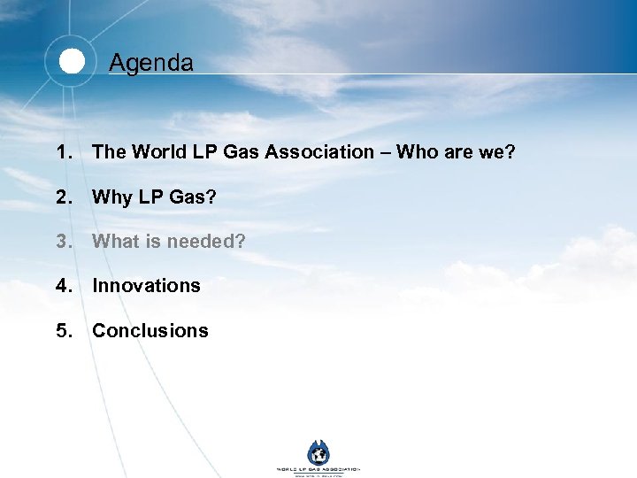 Agenda 1. The World LP Gas Association – Who are we? 2. Why LP