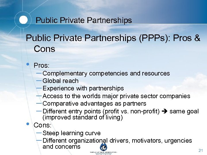 Public Private Partnerships (PPPs): Pros & Cons • • Pros: – Complementary competencies and